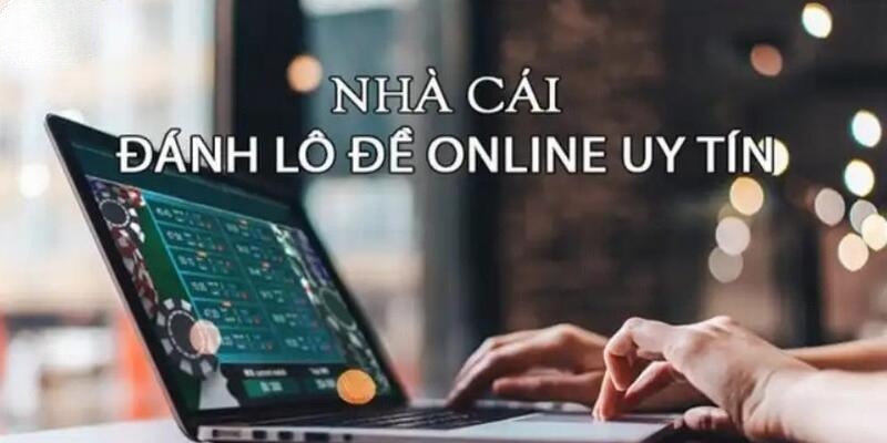 Top các nhà cái lô đề uy tín được đánh giá cao nhất 2024